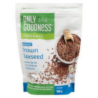 Only Goodness - Organic Whole Brown Flaxseed, 500 Gram