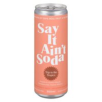 Say It Ain't Soda - Say It Aint Soda Trip To Tropics, 355 Millilitre