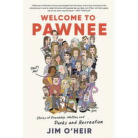 Welcome - To Pawnee. Stories of Friendship, waffles, and Parks and Recreation, 1 Each