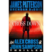 Cross Down - An Alex Cross And John Sampson Thriller, By James Patterson, 1 Each