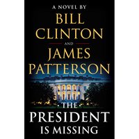 The President is Missing - Novel by Clinton and James Patterson, 1 Each