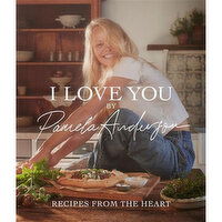 I Love - You: Recipes From The Heart. A Cookbook by Pamela Anderson, 1 Each