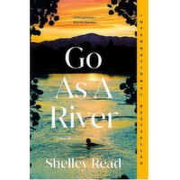 Go - As A River. A Novel by Shelley Read, 1 Each