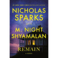 Remain - -A Novel by Nicholas Sparks and M. Night Shyamalan, 1 Each