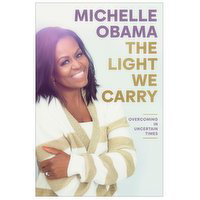 The Light We Carry - Overcoming in Uncertain Times, by Michelle Obama, 1 Each