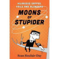 Moons Of Stupider - ilarious Gaffes, Fails, and Blunders, 1 Each