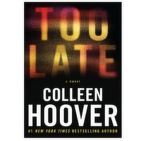 Too Late - A Novel, By Colleen Hoover, 1 Each