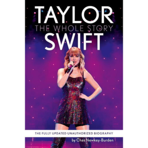 Taylor - Swift: The Whole Story