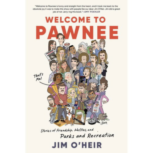 Welcome - To Pawnee. Stories of Friendship, waffles, and Parks and Recreation