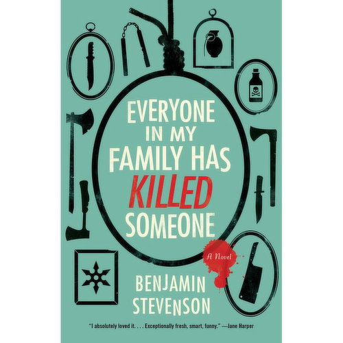 Everyone - in My Family Has Killed Someone: A Novel