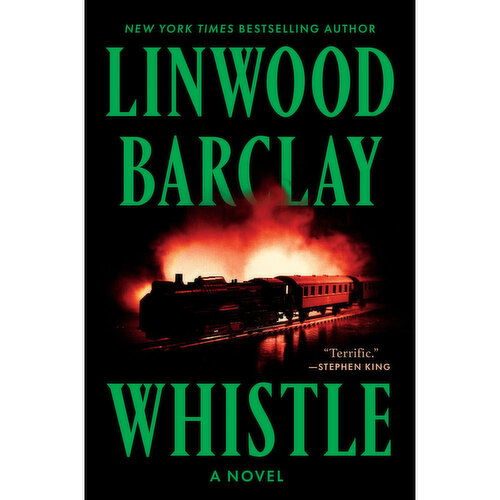 Whistle - A Novel by Linwood Barclay