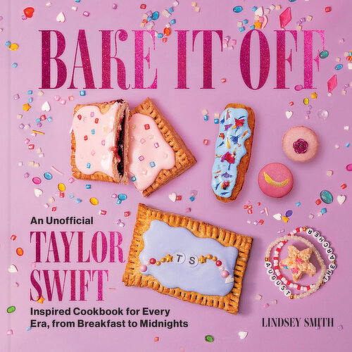 Bake - It Off - An Unofficial Taylor Swift Inspired Cookbook