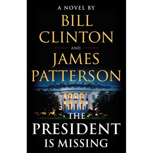 The President is Missing - Novel by Clinton and James Patterson