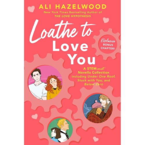 Ali Hazelwood: - Loathe To Love You