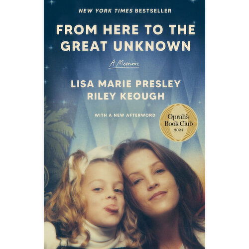 From Here To The Great Unknown - By Lisa Marie Presley, Riley Keough