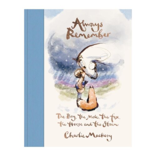 Always Remember - The Boy, the Mole, the Fox, the Horse and the Storm, By Charlie Mackesy