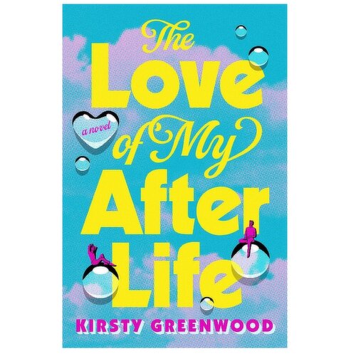 Love - Of My Afterlife, The. By Kirsty Greenwood