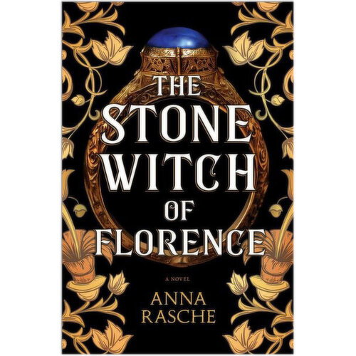 Stone - Witch Of Florence The. A Novel by Anna Rasche