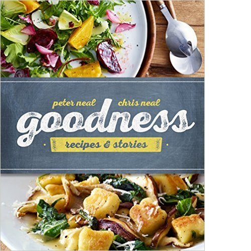 Peter Neal Chris Neal - Goodness recipes and stories