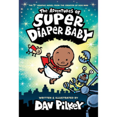 Super - Diaper Baby 1 - The First Graphic Novel from the Creator of Dog Man