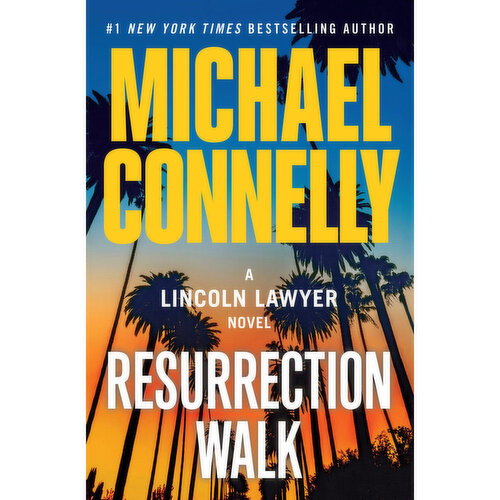 Resurrection - Walk, A Lincoln Lawyer Novel