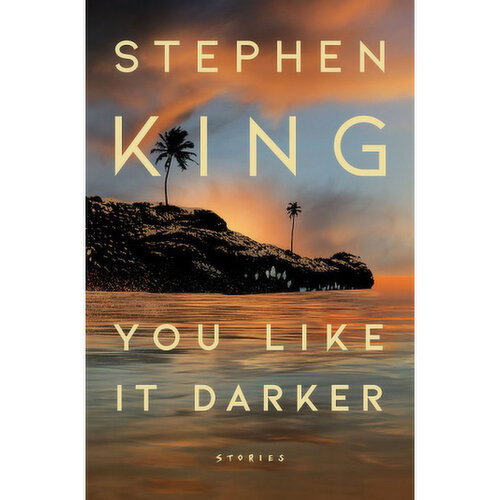 You LIke it Darker - A Novel By Stephen King